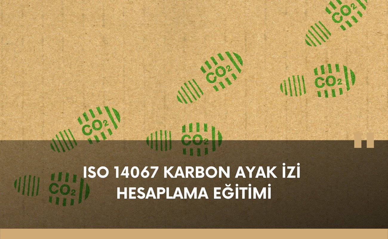 ISO 14067 Ürün Karbon Ayakizi Hesaplama Eğitimi